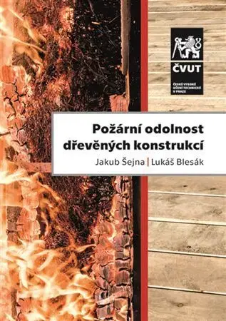 Odborná a náučná literatúra - ostatné Požární odolnost dřevěných konstrukcí - Jakub Šejna