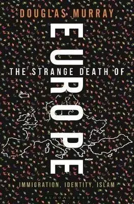 Moderné dejiny The Strange Death of Europe : Immigration, Identity, Islam - Douglas