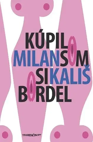 Slovenská beletria Kúpil som si bordel - Milan Kališ