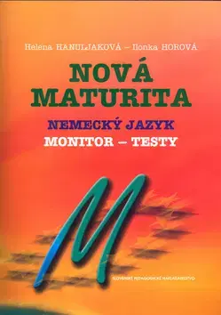 Maturity - Ostatné Nová maturita Nemecký jazyk Monitor-testy - Helena Hanuljaková