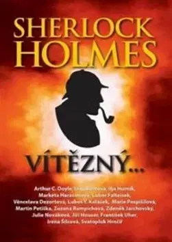 Detektívky, trilery, horory Sherlock Holmes vítězný - Arthur Conan Doyle,Luboš Y. Koláček,Juan Zamora,Věnceslava Dezortová,Zuzana Rampichová,Lubor Faltejsek,Heda Bartíková,Roman Cílek