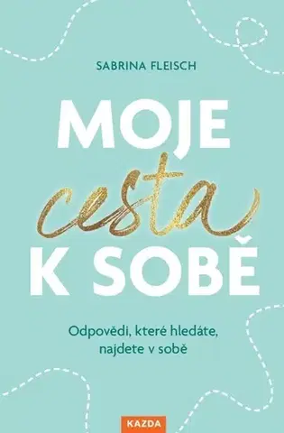 Rozvoj osobnosti Moje cesta k sobě - Sabrina Fleisch,Martin Richter