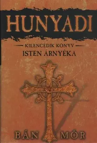 Historické romány Hunyadi 9. - Isten árnyéka - Mór Bán
