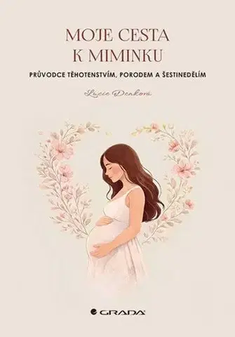 Tehotenstvo a pôrod Moje cesta k miminku - Lucie Denková