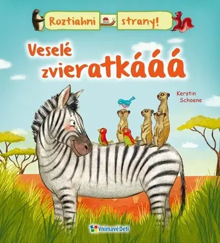 Leporelá, krabičky, puzzle knihy Veselé zvieratkáááá - Kerstin Schoene