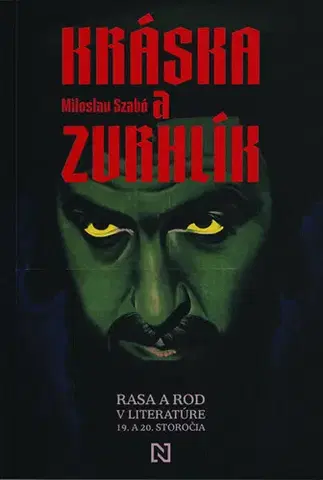 História - ostatné Kráska a zvrhlík. Rasa a rod v literatúre 19. a 20. storočia - Miloslav Szabó