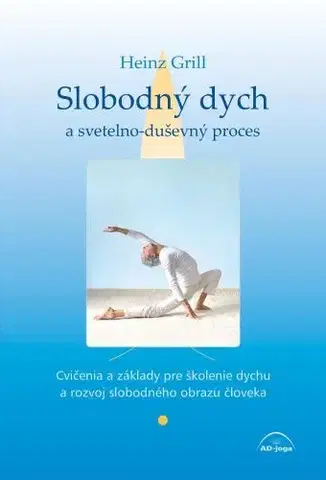 Joga, meditácia Slobodný dych a svetelno-duševný proces - Heinz Grill