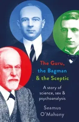 História - ostatné The Guru, the Bagman and the Sceptic - Seamus O'Mahony