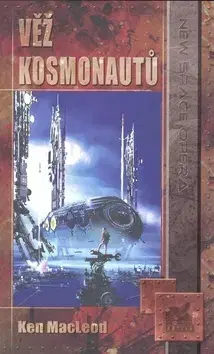 Sci-fi a fantasy Věž kosmonautů - Ken MacLeod