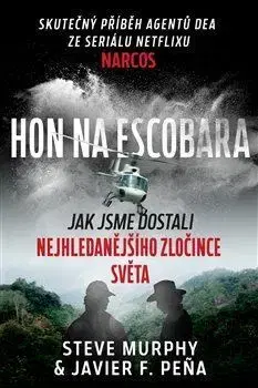Svetová beletria Hon na Escobara - Steve Murphy,Javier Pena