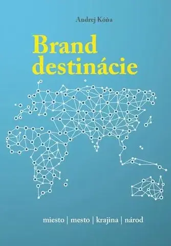 Odborná a náučná literatúra - ostatné Brand destinácie - Andrej Kóňa