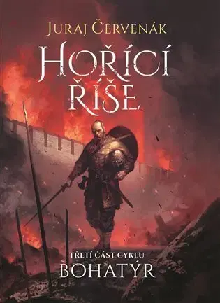 Sci-fi a fantasy Bohatýr III - Hořící říše - Juraj Červenák