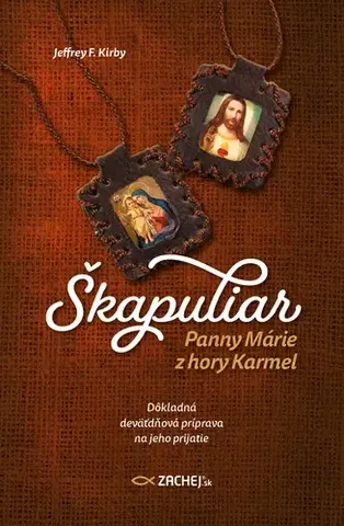 Kresťanstvo Škapuliar Panny Márie z hory Karmel - Jeffrey F. Kirby
