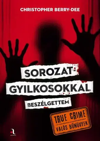 Detektívky, trilery, horory Sorozatgyilkosokkal beszélgettem - Christopher Berry-Dee