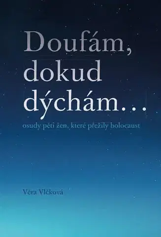 Skutočné príbehy Doufám, dokud dýchám... - Věra Vlčková