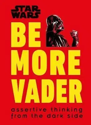 Film - encyklopédie, ročenky Star Wars Be More Vader - Christian Blauvelt