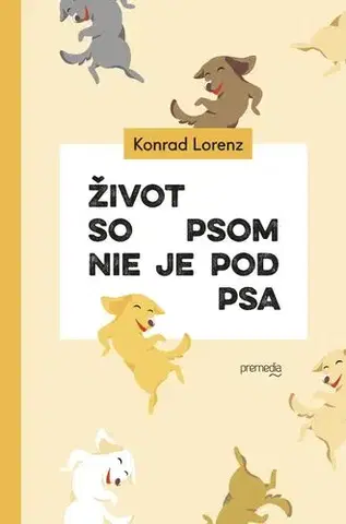 Svetová beletria Život so psom nie je pod psa - Konrad Lorenz,Zuzana Demjánová