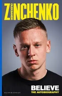 Šport Believe: The Autobiography - Oleksandr Zinchenko
