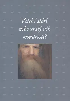 Eseje, úvahy, štúdie Vetché stáří, nebo zralý věk moudrosti? - Zdeněk Hojda