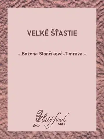 Svetová beletria Veľké šťastie - Božena Slančíková-Timrava