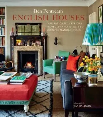 Dizajn, úžitkové umenie, móda English Houses - Inspirational Interiors from City Apartments to Country Manor Houses - Ben Pentreath