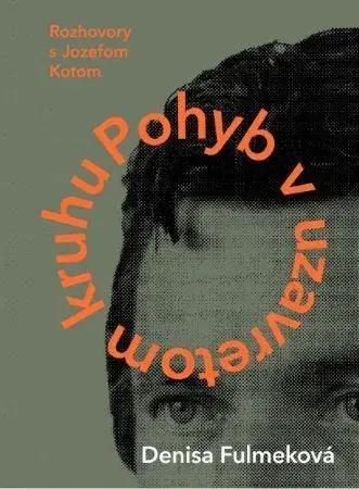 Fejtóny, rozhovory, reportáže Pohyb v uzavretom kruhu - Denisa Fulmeková