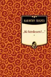 Svetová beletria Ki kérdezett?... - Frigyes Karinthy