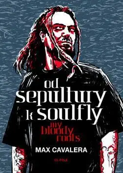 Biografie - ostatné Od Sepultury k Soulfly My Bloody Roots - Max Cavalera