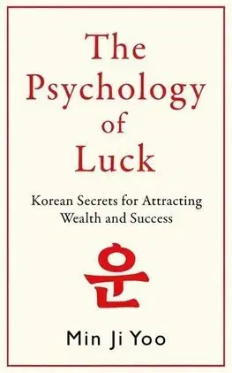 Psychológia, etika Psychology of Luck: Korean Secrets for Attracting Wealth and Success - Min Ji Yoo