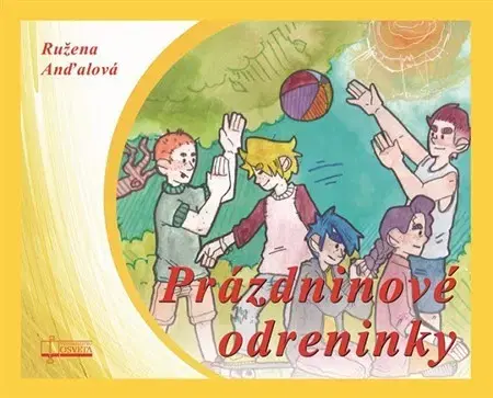 Rozprávky Prázdninové odreninky - Ružena Anďalová