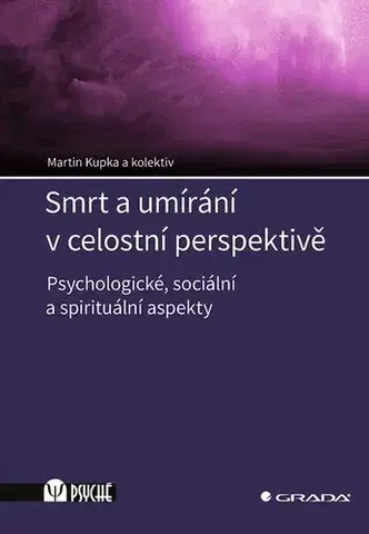 Odborná a náučná literatúra - ostatné Smrt a umírání v celostní perspektivě - Kolektív autorov,Martin Kupka