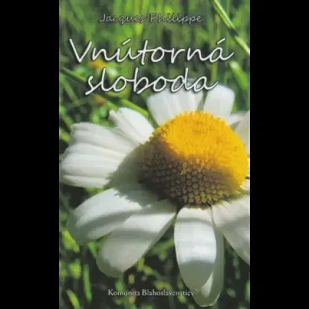 Kresťanstvo Vnútorná sloboda - Philippe P. Jacques