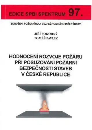 Učebnice - ostatné Hodnocení rozvoje požáru při posuzování požární bezpečnosti staveb v České republice - Jiří Pokorný
