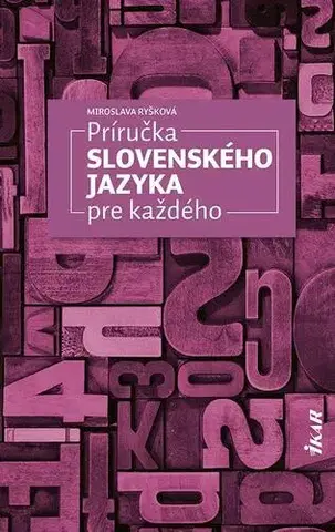 Slovníky Príručka slovenského jazyka pre každého - Miroslava Ryšková