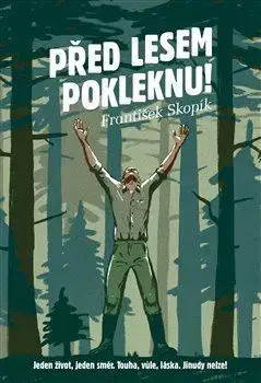 Česká beletria Před lesem pokleknu - František Skopík