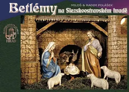 Umenie - ostatné Betlémy na Slezskoostravském hradě - Miloš &amp; Radim Polášek