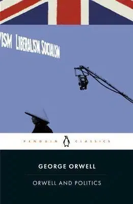 Eseje, úvahy, štúdie Orwell and Politics - George Orwell