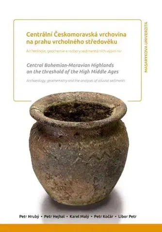 Pre vysoké školy Centrální Českomoravská vrchovina na prahu vrcholného středověku. Central Bohemian-Moravian Highlands on the threshold of the High Middle Ages - Petr Hrubý,Petr Hejhal,Karel Malý,Petr Kočár,Libor Petr