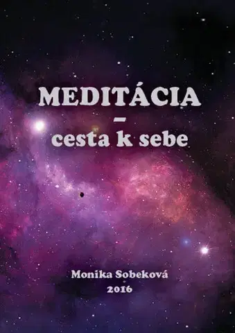 Ezoterika - ostatné Meditácia - cesta k sebe - Monika Sobeková Majková