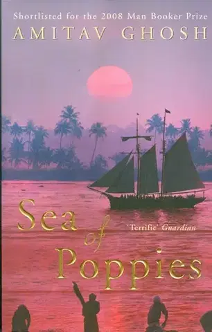 Cudzojazyčná literatúra Ghosh - Sea of Poppies - Amitav Ghosh