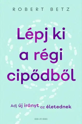 Rozvoj osobnosti Lépj ki a régi cipődből - Robert Betz
