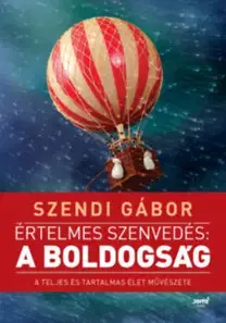 Psychológia, etika Értelmes szenvedés - a boldogság - Gábor Szendi
