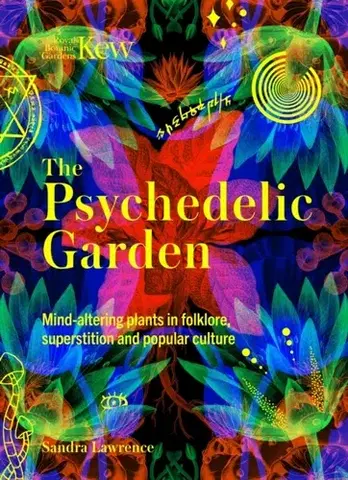 Záhrada The Psychedelic Garden - Kew,Sandra Lawrence