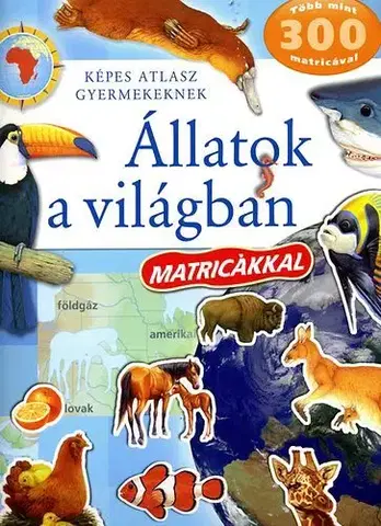 Príroda Állatok a világban - Képes atlasz gyermekeknek