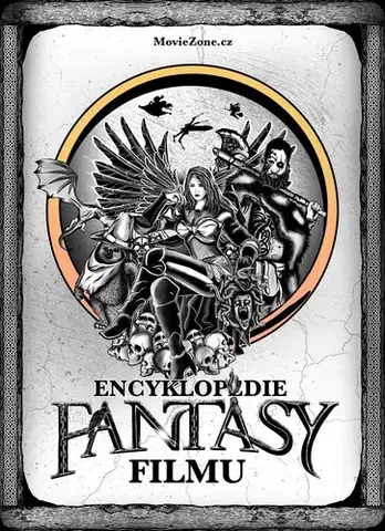 Sci-fi a fantasy Encyklopedie fantasy filmu - Jiří Pospíšil,Petr Cífka,Václav Rybář,Matěj Svoboda,Karel Ryška,Mojmír Sedláček,Milan Rozšafný,Ondřej Mrázek