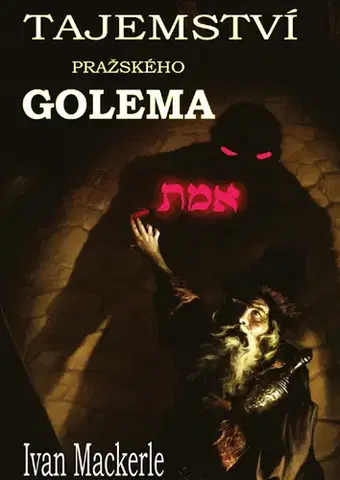 Mytológia Tajemství pražského Golema - Ivan Mackerle