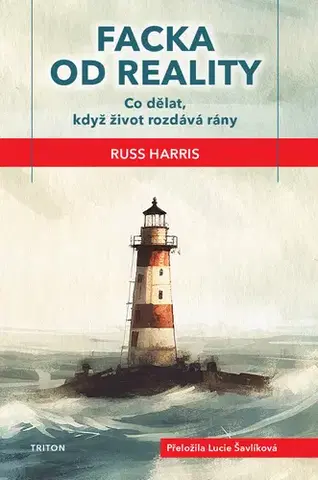 Psychológia, etika Facka od reality - Co dělat, když život rozdává rány - Russ Harris