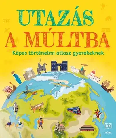 História Utazás a múltba - Képes történelmi atlasz gyerekeknek