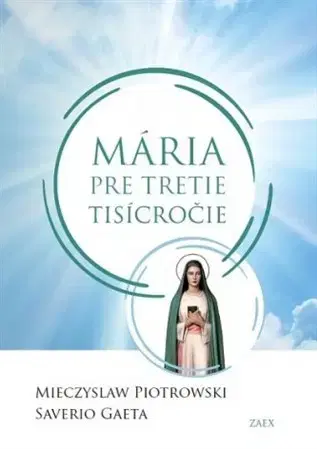 Kresťanstvo Mária pre tretie tisícročie - Mieczyslaw Piotrowski