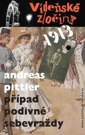 Detektívky, trilery, horory Vídeňské zločiny 1: Případ podivné sebevraždy /1913/ - Andreas Pittler